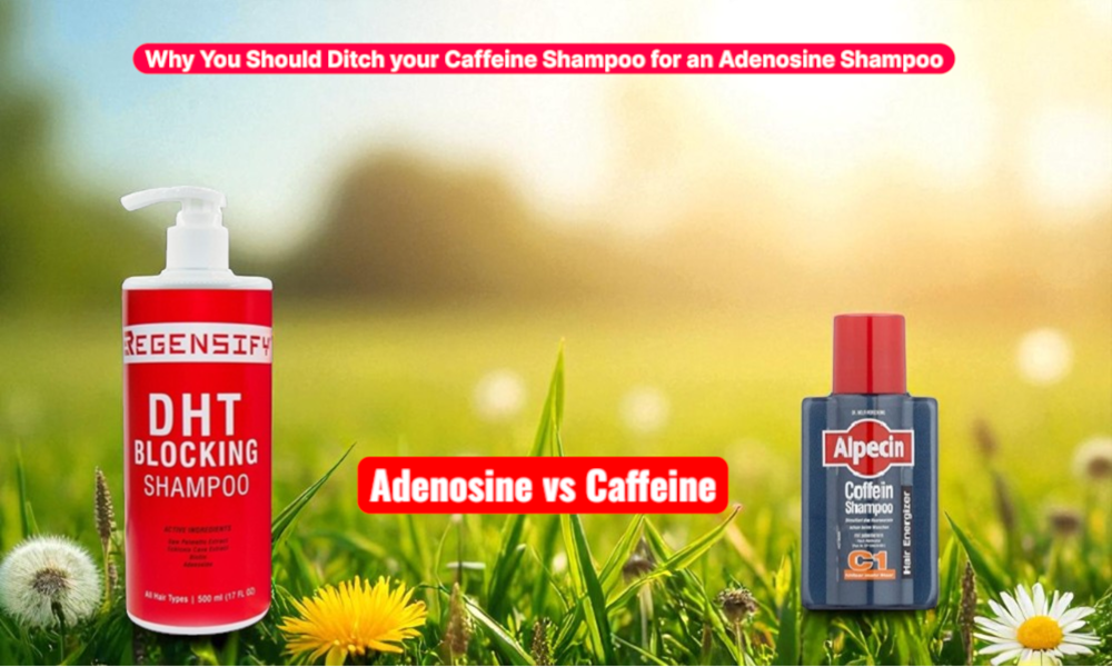 Adenosine vs Caffeine: Why You Should Ditch Your Caffeine Shampoo for an Adenosine Shampoo