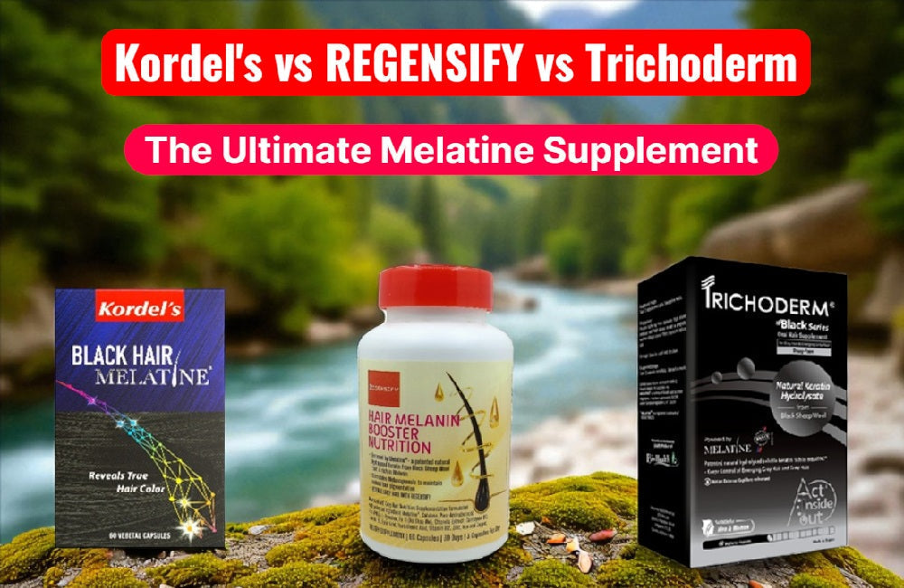 Kordel's vs REGENSIFY vs Trichoderm - The REGENSIFY Hair Melanin Booster Nutrition is the ultimate Melatine supplement.