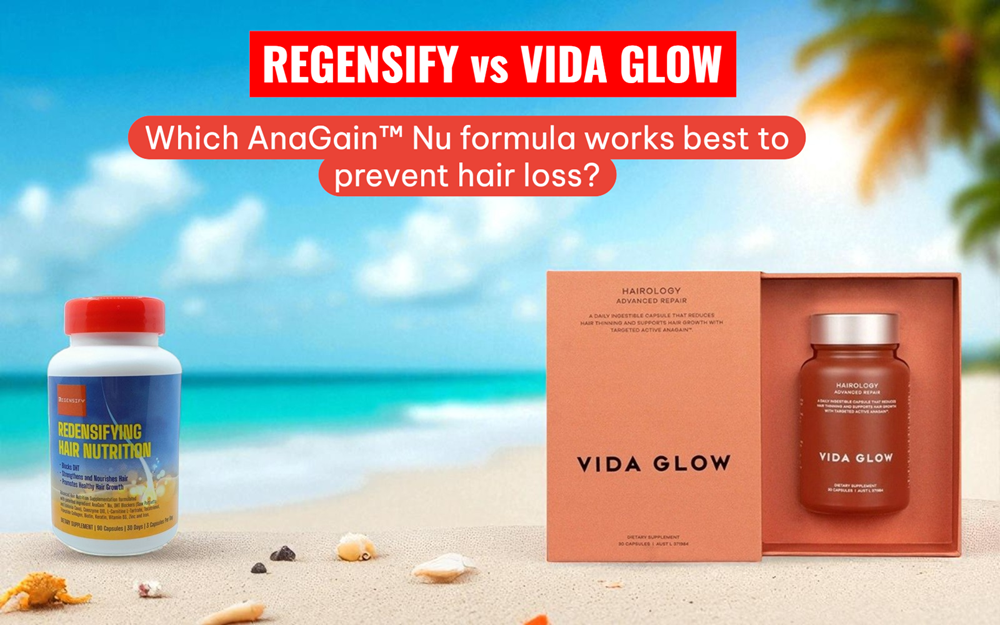 REGENSIFY VS VIDA GLOW - Which AnaGain™ Nu formula works best to prevent hair loss?