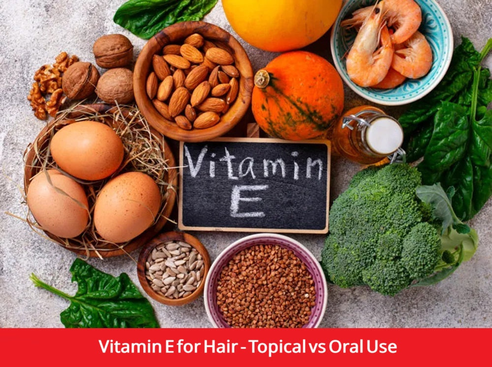 Vitamin E for hair - Oral vs Topical Use
